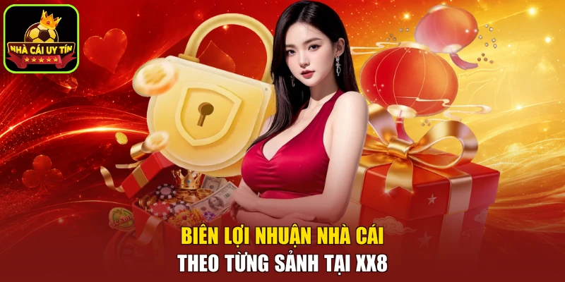 Biên lợi nhuận nhà cái theo từng sảnh tại XX8