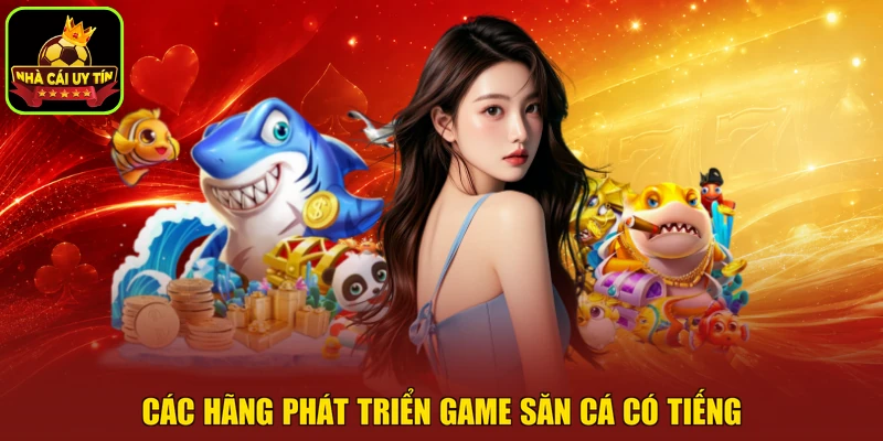 Các hãng phát triển game săn cá có tiếng