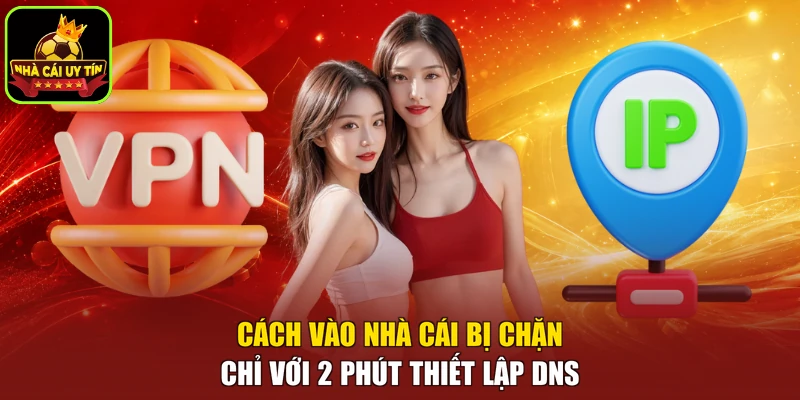 Cách Vào Nhà Cái Bị Chặn