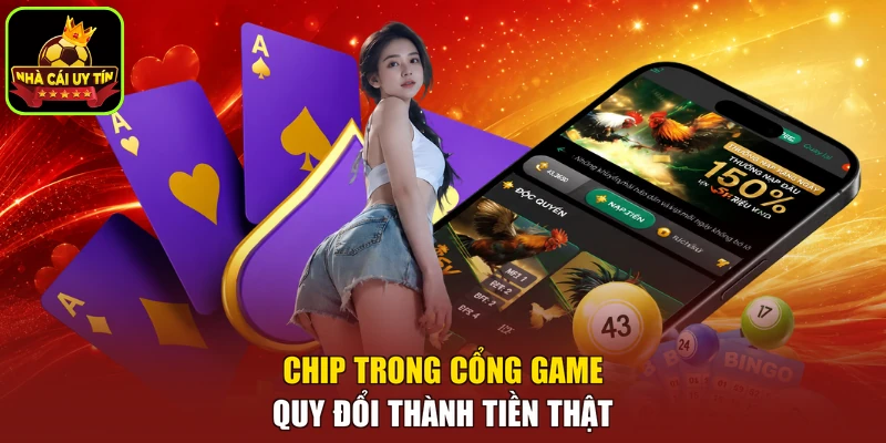 Chip trong cổng game quy đổi thành tiền thật