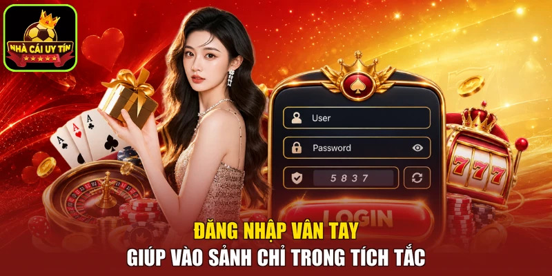 Đăng nhập vân tay giúp vào sảnh chỉ trong tích tắc