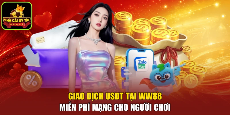 Giao dịch USDT tại WW88 miễn phí mạng cho người chơi