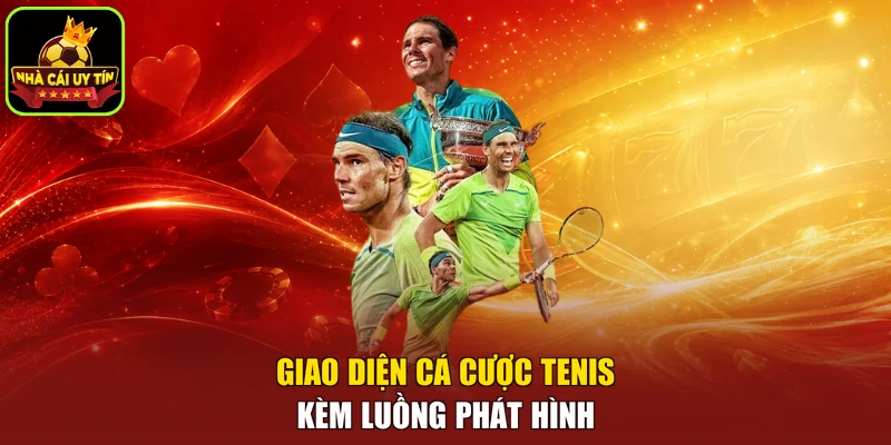 Giao diện cá cược tenis kèm luồng phát hình