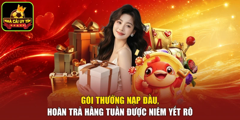Gói thưởng nạp đầu, hoàn trả hằng tuần được niêm yết rõ