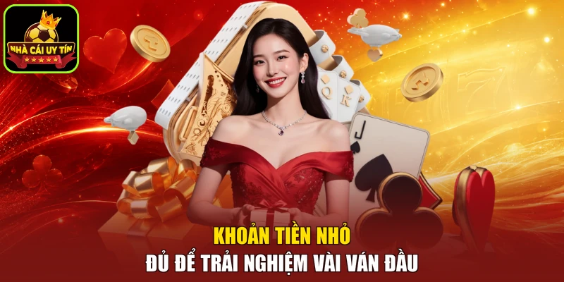 Khoản tiền nhỏ đủ để trải nghiệm vài ván đầu