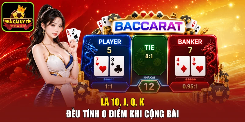 Lá 10, J, Q, K đều tính 0 điểm khi cộng bài