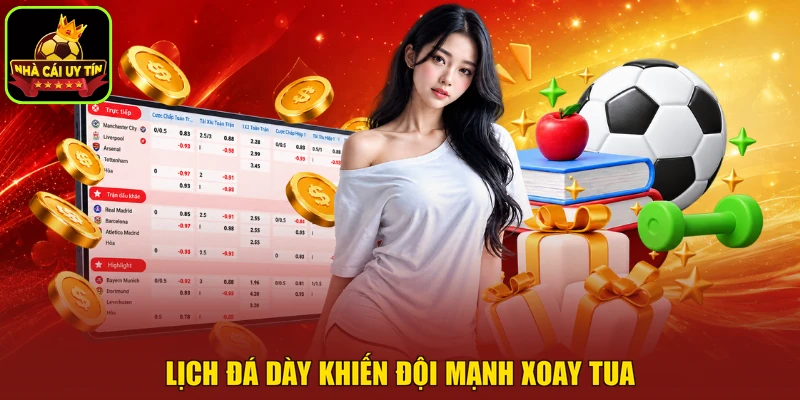 Lịch đá dày khiến đội mạnh xoay tua