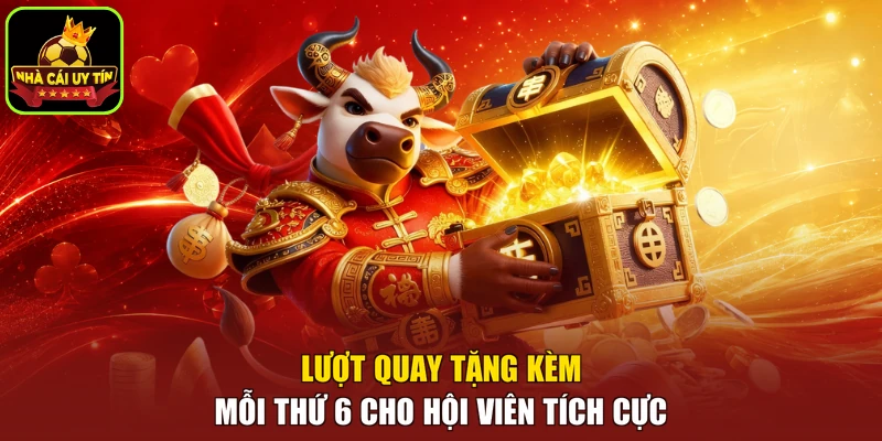 Lượt quay tặng kèm mỗi thứ 6 cho hội viên tích cực