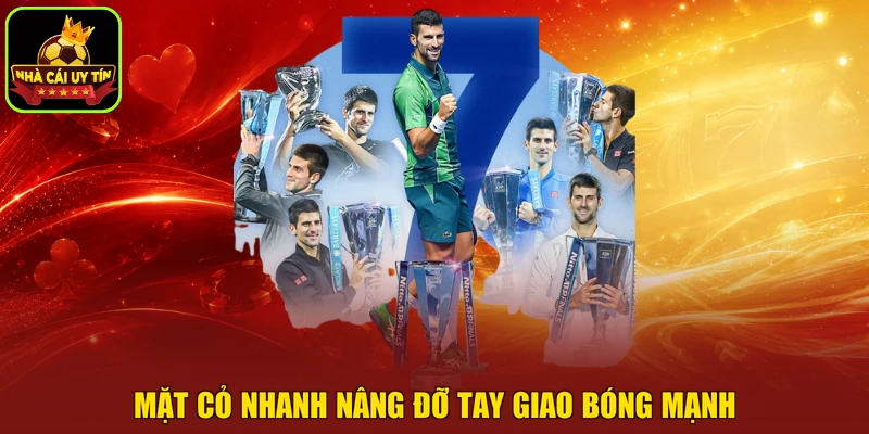 Mặt cỏ nhanh nâng đỡ tay giao bóng mạnh