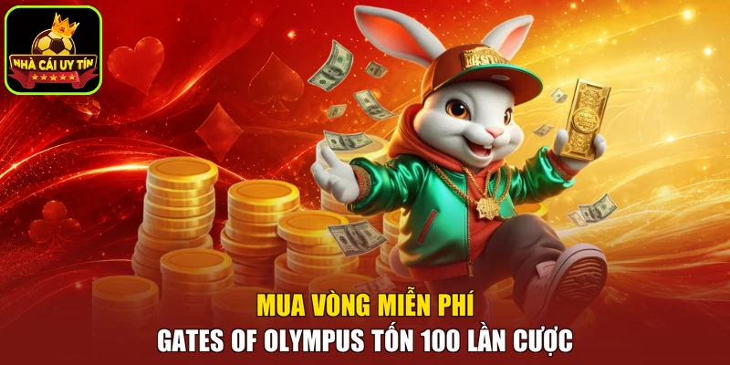 Mua vòng miễn phí Gates of Olympus tốn 100 lần cược