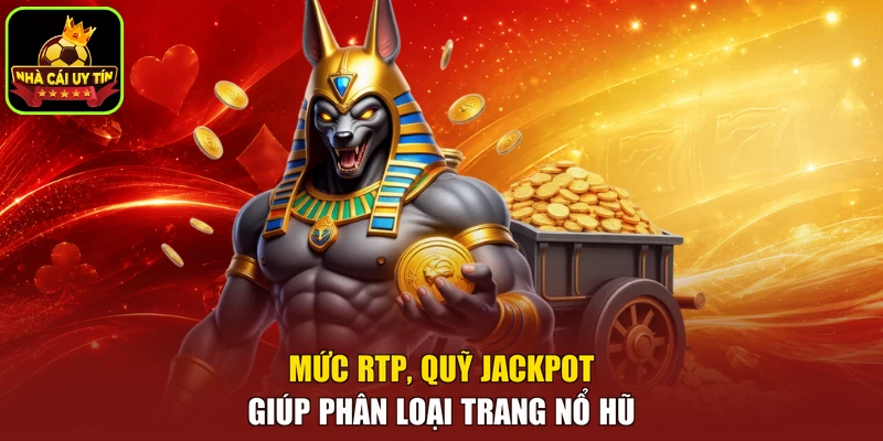 Mức RTP, quỹ jackpot giúp phân loại trang nổ hũ