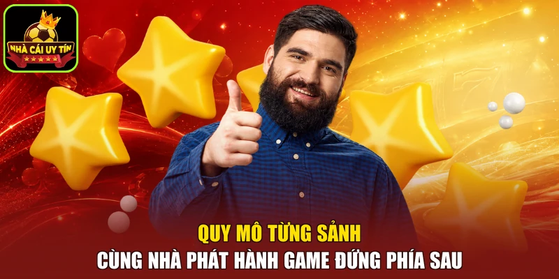 Quy mô từng sảnh cùng nhà phát hành game đứng phía sau