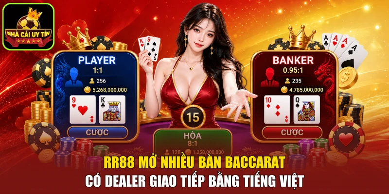 RR88 mở nhiều bàn Baccarat có dealer giao tiếp bằng tiếng Việt