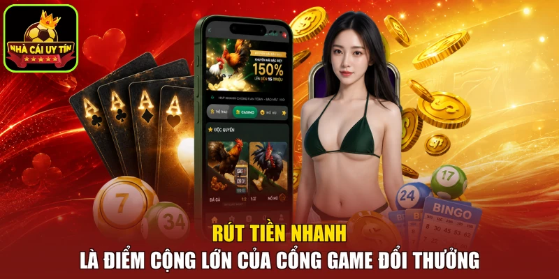 Rút tiền nhanh là điểm cộng lớn của cổng game đổi thưởng