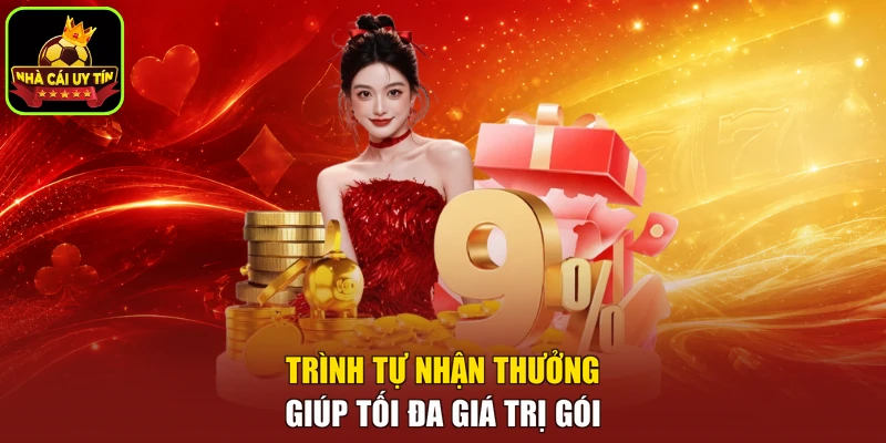 Trình tự nhận thưởng giúp tối đa giá trị gói