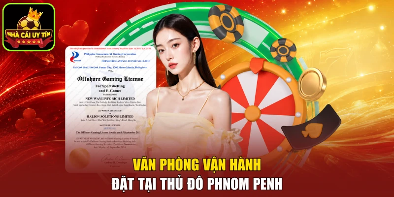 Văn phòng vận hành đặt tại thủ đô Phnom Penh