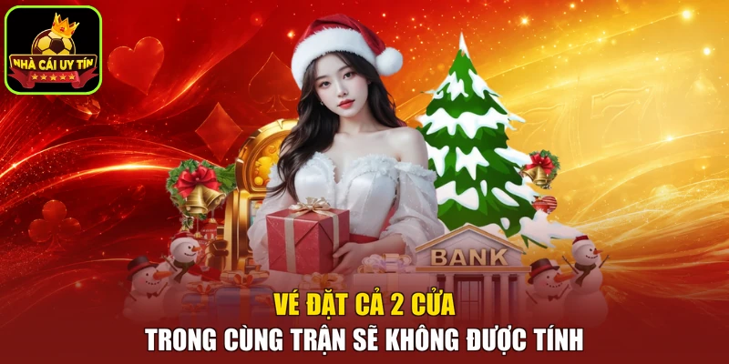 Vé đặt cả 2 cửa trong cùng trận sẽ không được tính