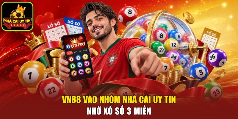 VN88 vào nhóm nhà cái uy tín nhờ xổ số 3 miền